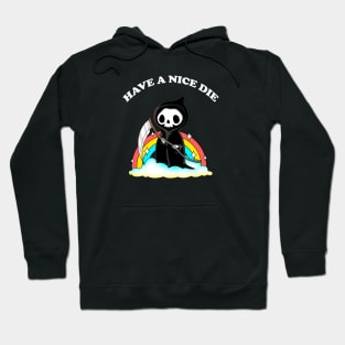 Have a nice die Hoodie